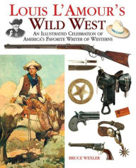 Free kindle audio book downloads Louis L'Amour's Wild West: An Illustrated Celebration of America's Favorite Writer of Westerns (English literature) 9781510760127 by Bruce Wexler