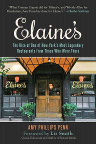 Elaine's: The Rise of One of New York's Most Legendary Restaurants from Those Who Were There