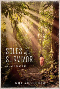 Title: Soles of a Survivor: A Memoir, Author: Nhi Aronheim