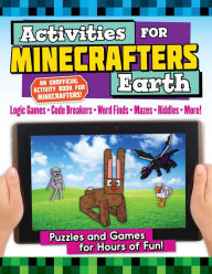 Title: Activities for Minecrafters: Earth: Puzzles and Games for Hours of Fun!, Author: Jen Funk Weber