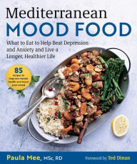 Title: Mediterranean Mood Food: What to Eat to Help Beat Depression and Anxiety and Live a Longer, Healthier Life, Author: Paula Mee