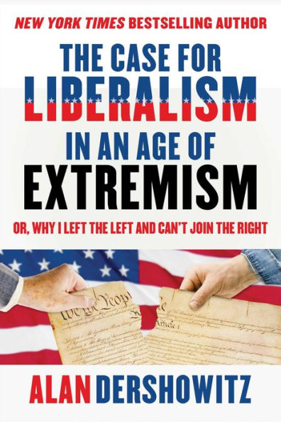 the Case for Liberalism an Age of Extremism: or, Why I Left But Can't Join Right