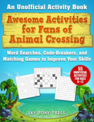 Free online books pdf download Awesome Activities for Fans of Animal Crossing: An Unofficial Activity Book-Word Searches, Code-Breakers, and Matching Games to Improve Your Skills FB2 PDF 9781510763067