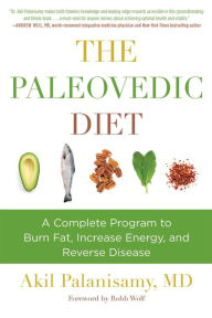 Title: The Paleovedic Diet: A Complete Program to Burn Fat, Increase Energy, and Reverse Disease, Author: Akil Palanisamy