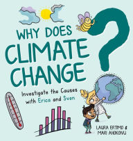 Title: Why Does Climate Change?: Investigate the Causes with Erica and Sven, Author: Laura Ertimo