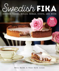 Online book download free Swedish Fika: Cakes, Rolls, Bread, Soups, and More