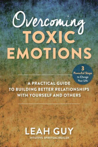 English easy book download Overcoming Toxic Emotions: A Practical Guide to Building Better Relationships with Yourself and Others RTF ePub PDF 9781510763203 English version