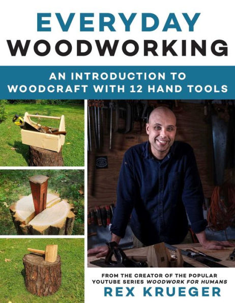 Everyday Woodworking: A Beginner's Guide to Woodcraft With 12 Hand Tools