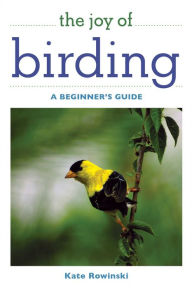 Title: The Joy of Birding: A Beginner's Guide, Author: Kate Rowinski