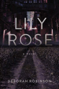 Free ebook download share Lily Rose: A Novel by Deborah Robinson