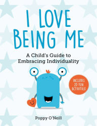 Download online books for ipad I Love Being Me: A Child's Guide to Embracing Individuality (English literature) ePub PDB PDF