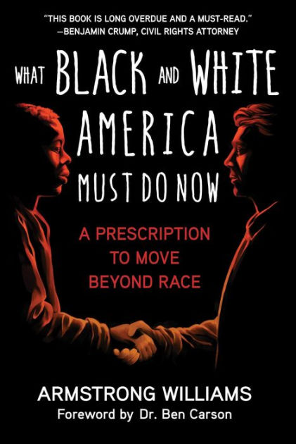 What Black and White America Must Do Now: A Prescription to Move Beyond ...