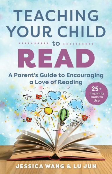 Teaching Your Child to Read: a Parent's Guide Encouraging Love of Reading