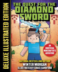 Title: The Quest for the Diamond Sword (Deluxe Illustrated Edition): An Unofficial Minecrafters Adventure, Author: Winter Morgan