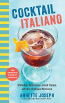 Alternative view 1 of Cocktail Italiano: The Definitive Guide to Aperitivo: Drinks, Nibbles, and Tales of the Italian Riviera