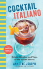 Cocktail Italiano: The Definitive Guide to Aperitivo: Drinks, Nibbles, and Tales of the Italian Riviera