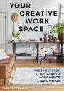 Your Creative Work Space: The Sweet Spot Style Guide to Home Office + Studio Decor