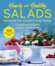 Title: Healthy and Hearty Salads: Substantial Main Courses for Every Season, Author: Caroline Hofberg