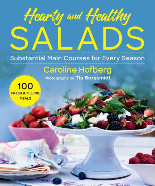 Healthy and Hearty Salads: Substantial Main Courses for Every Season