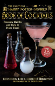 Download free german ebooks The Unofficial Harry Potter-Inspired Book of Cocktails: Fantastic Drinks and How to Make Them by  9781510765245