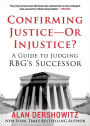Confirming Justice-Or Injustice?: A Guide to Judging RBG's Successor