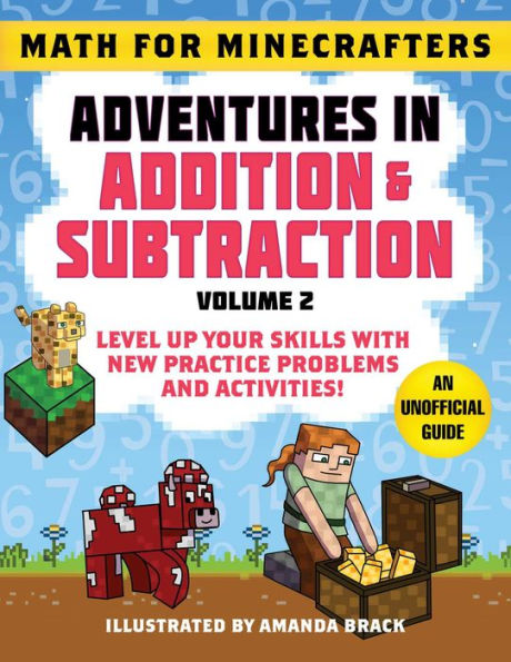 Math for Minecrafters: Adventures in Addition & Subtraction (Volume 2): Level Up Your Skills with New Practice Problems and Activities!