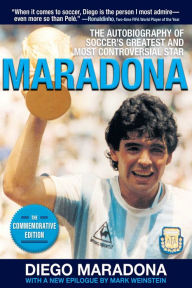 Title: Maradona: The Autobiography of Soccer's Greatest and Most Controversial Star, Author: Diego Armando Maradona