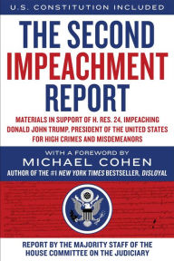 Free pdf real book download The Second Impeachment Report: Materials in Support of H. Res. 24, Impeaching Donald John Trump, President of the United States, for High Crimes and Misdemeanors 9781510767300 PDB RTF ePub (English Edition) by Majority Staff of the House Committee on the Judiciary, Michael Cohen (Foreword by)