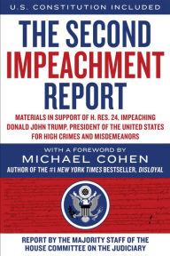 Ebooks em portugues gratis download The Second Impeachment Report: Materials in Support of H. Res. 24, Impeaching Donald John Trump, President of the United States, for High Crimes and Misdemeanors  by Majority Staff of the House Committee on the Judiciary, Michael Cohen (Foreword by)