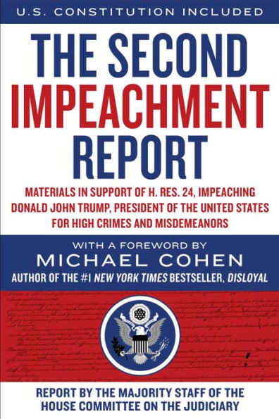 The Second Impeachment Report: Materials in Support of H. Res. 24, Impeaching Donald John Trump, President of the United States, for High Crimes and Misdemeanors