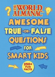 Free read online books download The World Almanac Awesome True-or-False Questions for Smart Kids English version CHM MOBI 9781510767454 by 