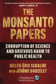 Title: The Monsanto Papers: Corruption of Science and Grievous Harm to Public Health, Author: Gilles-ïric Seralini