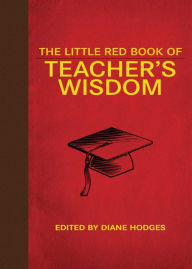 Title: The Little Red Book of Teacher's Wisdom, Author: Diane Hodges