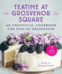 Teatime at Grosvenor Square: An Unofficial Cookbook for Fans of Bridgerton-75 Sinfully Delectable Recipes