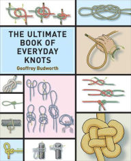 Title: The Ultimate Book of Everyday Knots, Author: Geoffrey Budworth