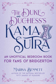 Ebook francais free download The Duke and Duchess's Kama Sutra: An Unofficial Bedroom Book for Fans of Bridgerton 9781510768208