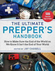 Title: The Ultimate Prepper's Handbook: How to Make Sure the End of the World as We Know It Isn't the End of Your World, Author: Graham Moore