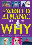 Alternative view 1 of The World Almanac Book of Why: Explanations for Absolutely Everything