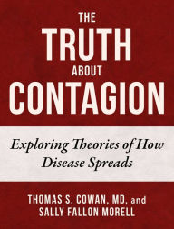 English ebooks download The Truth About Contagion: Exploring Theories of How Disease Spreads by Thomas S. Cowan MD, Sally Fallon Morell 9781510768826