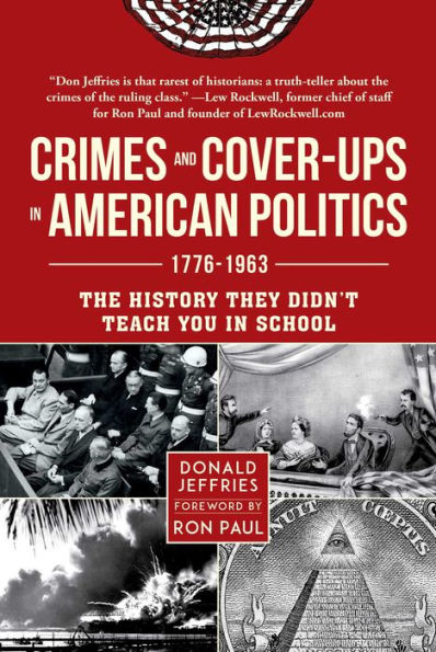 Crimes and Cover-ups American Politics: 1776-1963