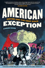 New real book download pdf American Exception: Empire and the Deep State PDB FB2 by Aaron Good, Peter Phillips 9781510769137