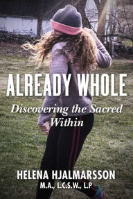 Title: Already Whole: Discovering the Sacred Within, Author: Helena Hjalmarsson
