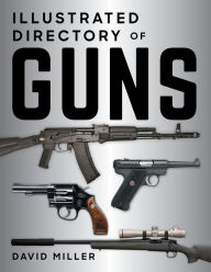 Title: Illustrated Directory of Guns, Author: Miller