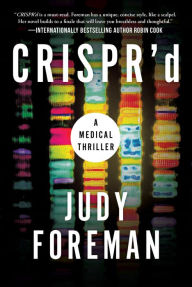 Title: CRISPR'd: A Medical Thriller, Author: Judy Foreman