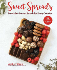 Free a book download Sweet Spreads: Delectable Dessert Boards for Every Occasion ePub PDB DJVU