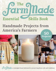 Ebooks rar free download The FarmMade Essential Skills Book: Handmade Projects from America's Farmers 