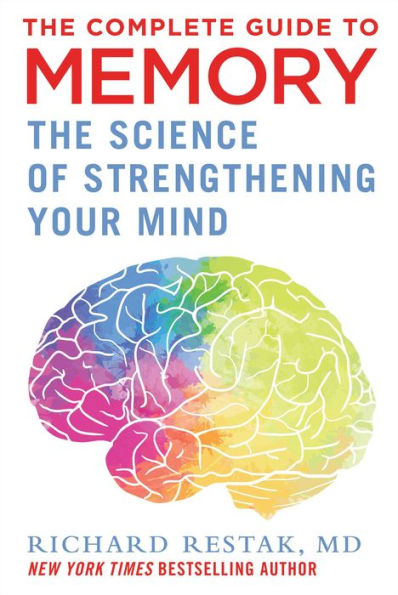 The Complete Guide to Memory: The Science of Strengthening Your Mind