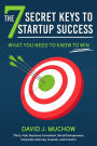 The 7 Secret Keys to Startup Success: What You Need to Know to Win