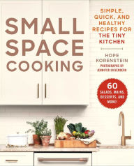 Title: Small Space Cooking: Simple, Quick, and Healthy Recipes for the Tiny Kitchen, Author: Hope Korenstein