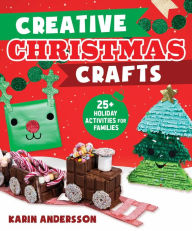 Title: Creative Christmas Crafts: 25+ Holiday Activities for Families, Author: Karin Andersson